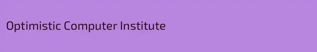 Optimistic Computer Institute
